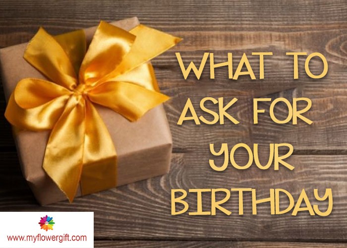 What To Ask For Your Birthday Gift Ideas to ask for your birthday