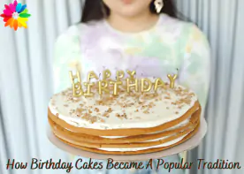 How Birthday Cakes Became A Popular Tradition